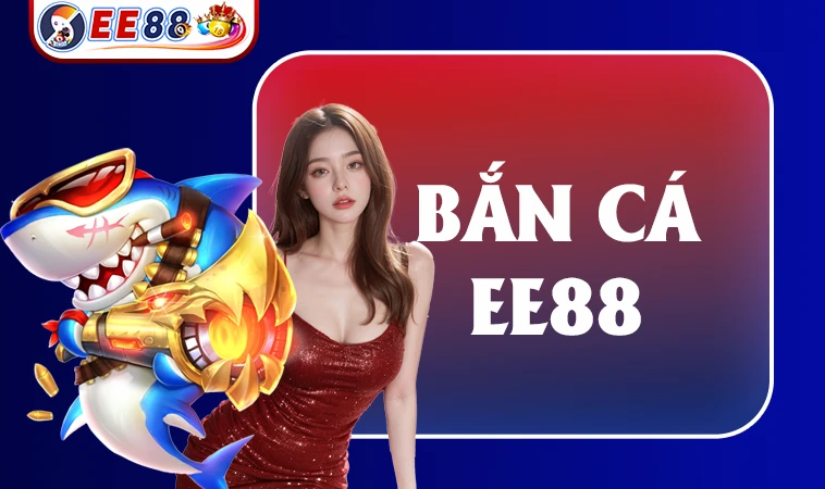 Nhà Cái EE88 - Trang Chủ EE 88 Cá Cược Trực Tuyến Hàng Đầu Hiện Nay 30 Sảnh bắn cá EE88 thiết kế giao diện đẹp, chuyên nghiệp